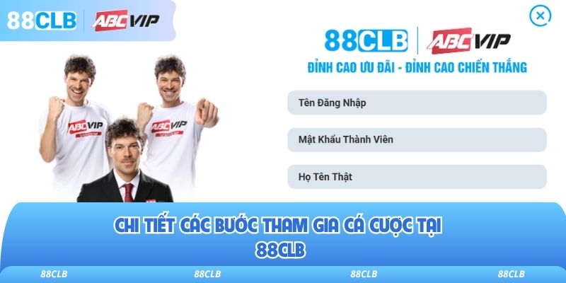 Chi tiết các bước tham gia cá cược tại 88clb